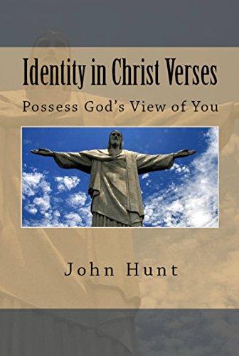 The Identity “In Christ” Verses: Possess God’s View of You (Identity in Christ Book 2)