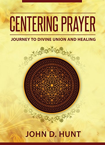 Centering Prayer: Divine Healing Through Union With God