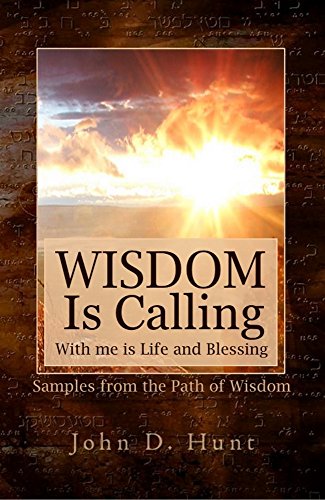 Wisdom is Calling – Select Chapters from The Path of Wisdom: With Me are Life and Blessing
