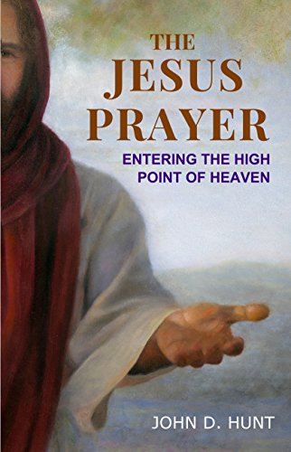 The Jesus Prayer: Entering The High Point of Heaven